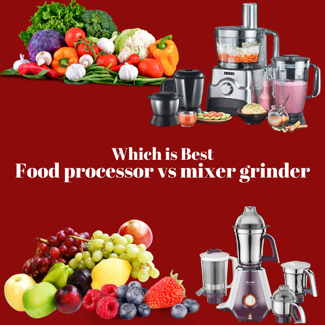 Kitchen Equipment review: Food processor vs mixer grinder